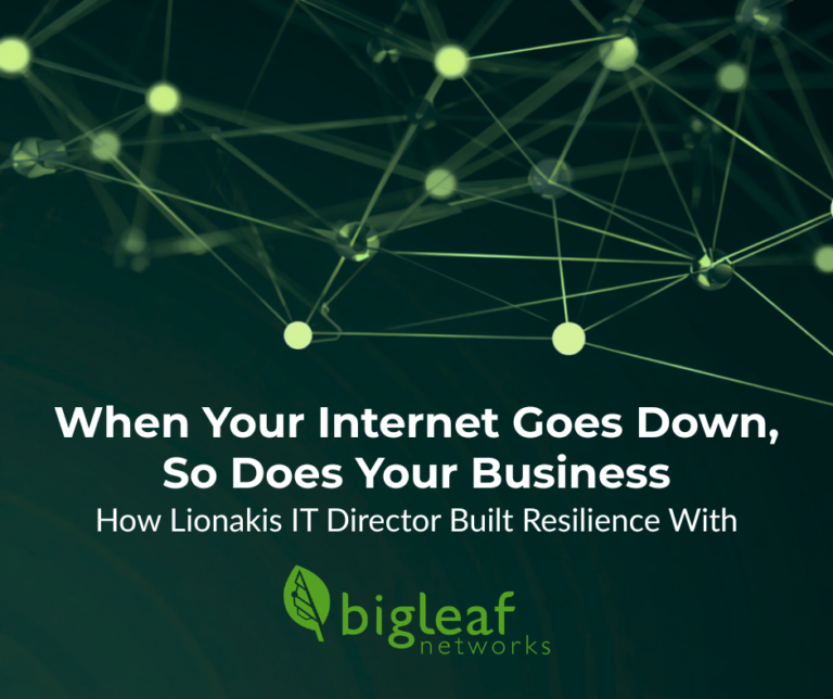 Bigleaf Networks blog: How Lionakis IT Director built a resilient network with internet failover
