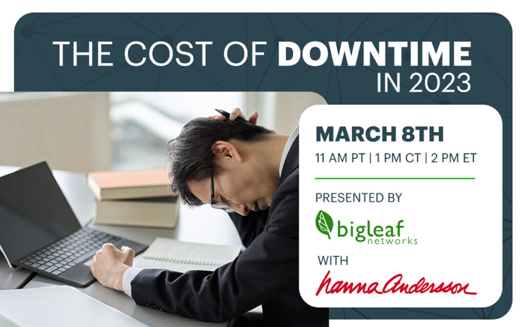Register for Bigleaf's fireside chat and learn about the Cost of Downtime