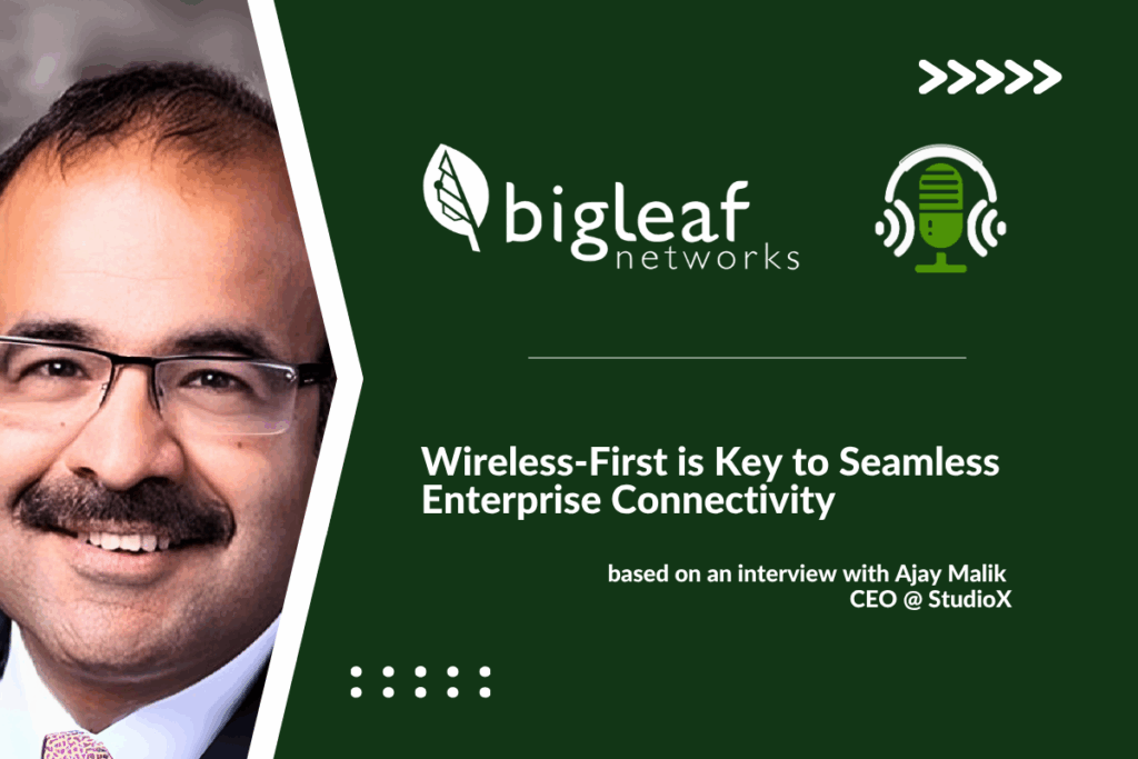 Wireless-First is Key to Seamless Enterprise Connectivity - Go Beyond the Connection - Episode 14 with Ajay Malik