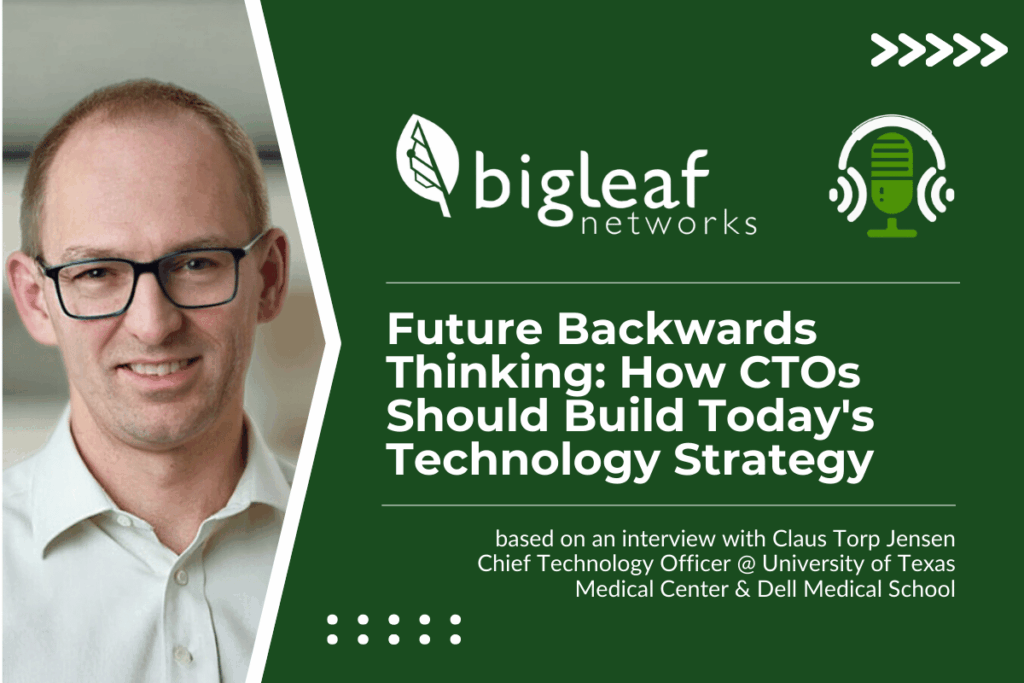 Podcast guest Claus Torp Jensen, CTO for University of Texas Medical Center and Dell Medical School, discusses future backwards thinking and long-term technology planning.
