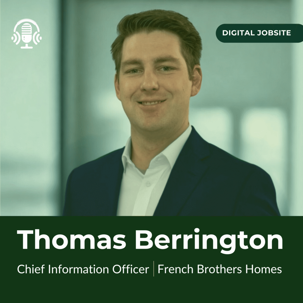 Thomas Berrington, Chief Information Officer at French Brothers Homes, featured on The Digital Jobsite podcast episode cover.