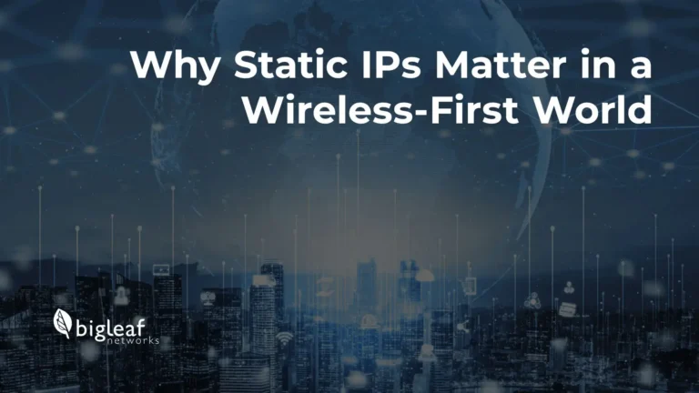 Why Static IPs Matter in a Wireless World.