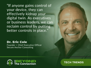 Quote from Dr. Eric Cole on digital twin kidnapping and device security