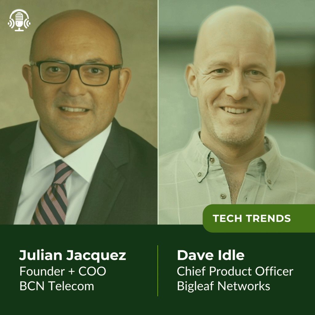 Go Beyond the Connection podcast episode 031 featuring Julian Jacquez, Founder and COO at BCN Telecom and Dave Idle, Chief Product Officer at Bigleaf Networks