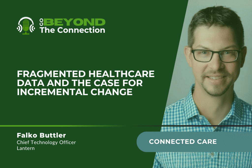 Falko Buttler discusses fragmented healthcare data incremental change on the Go Beyond the Connection Podcast Episode 37